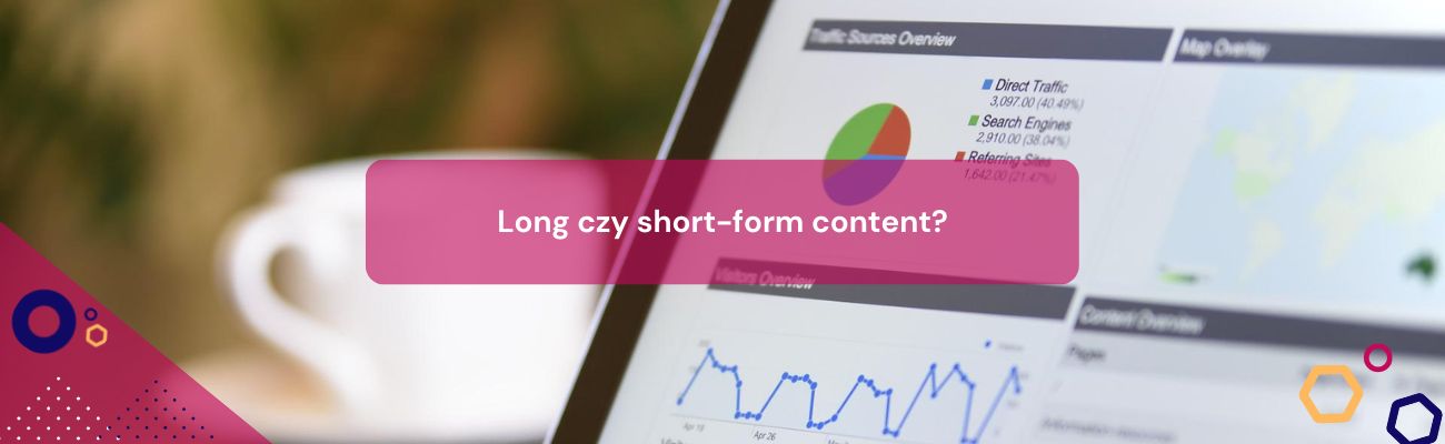 Long czy short-form content?