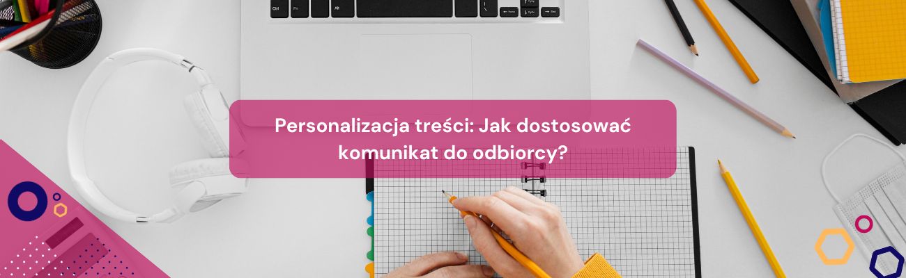 Personalizacja treści: Jak dostosować komunikat do odbiorcy?