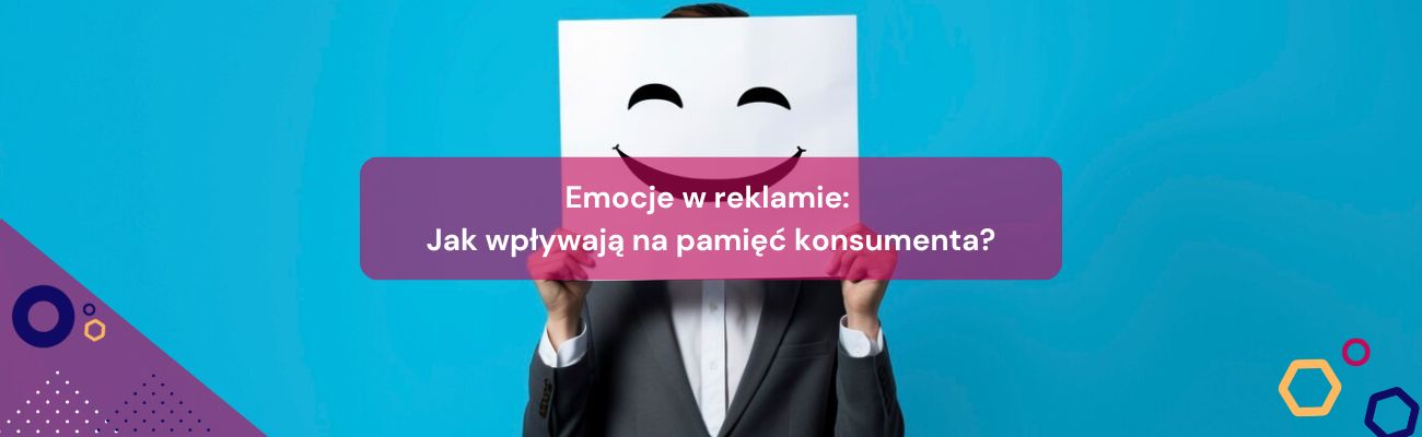 Emocje w reklamie: Jak wpływają na pamięć konsumenta?