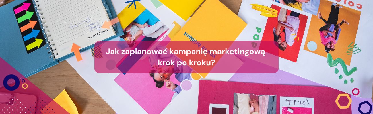 Jak zaplanować kampanię marketingową krok po kroku?